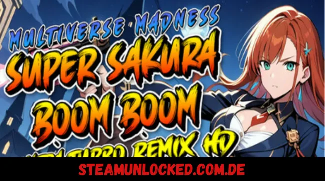 Super Sakura Boom Boom Multiverse Madness Ultra Turbo Remix HD Free Download