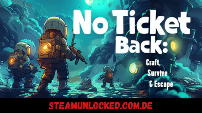 No Ticket Back: Craft, Survive & Escape Free Download